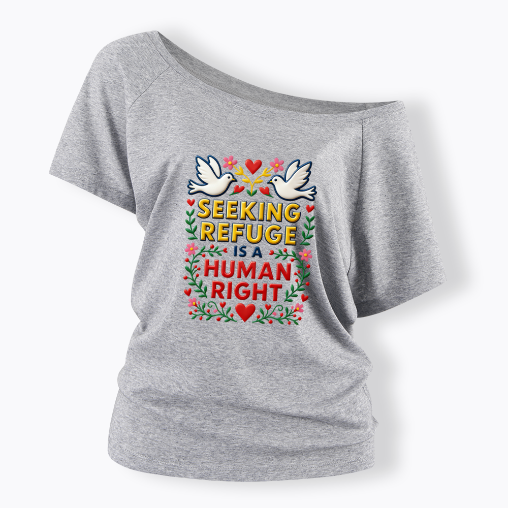 Seeking Refuge is a Human Right Off Shoulder T-shirt