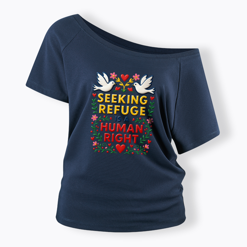 Seeking Refuge is a Human Right Off Shoulder T-shirt