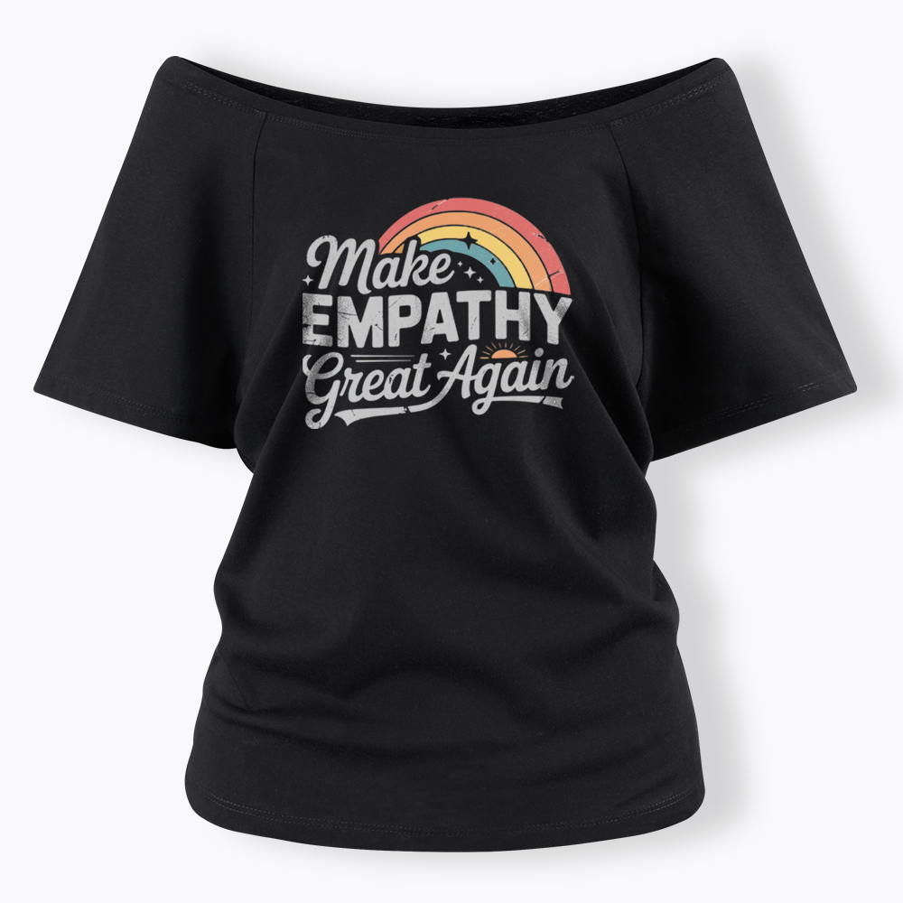 Make Empathy Great Again Off Shoulder T-shirt