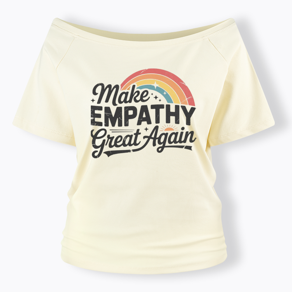 Make Empathy Great Again Off Shoulder T-shirt