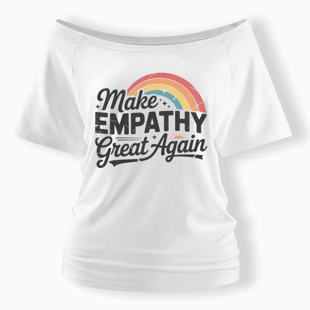 Make Empathy Great Again Off Shoulder T-shirt