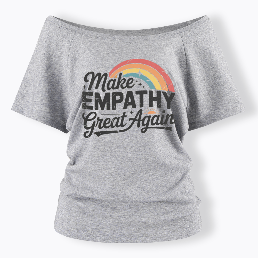 Make Empathy Great Again Off Shoulder T-shirt