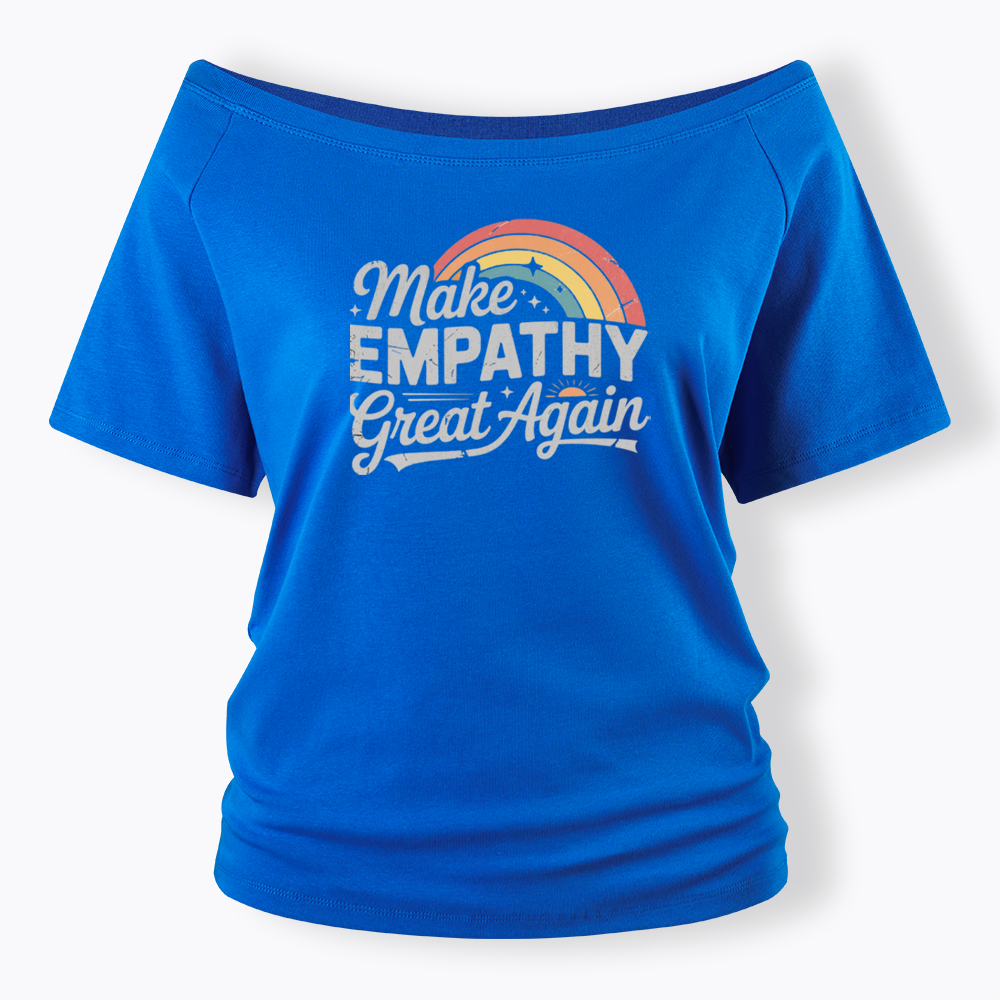 Make Empathy Great Again Off Shoulder T-shirt