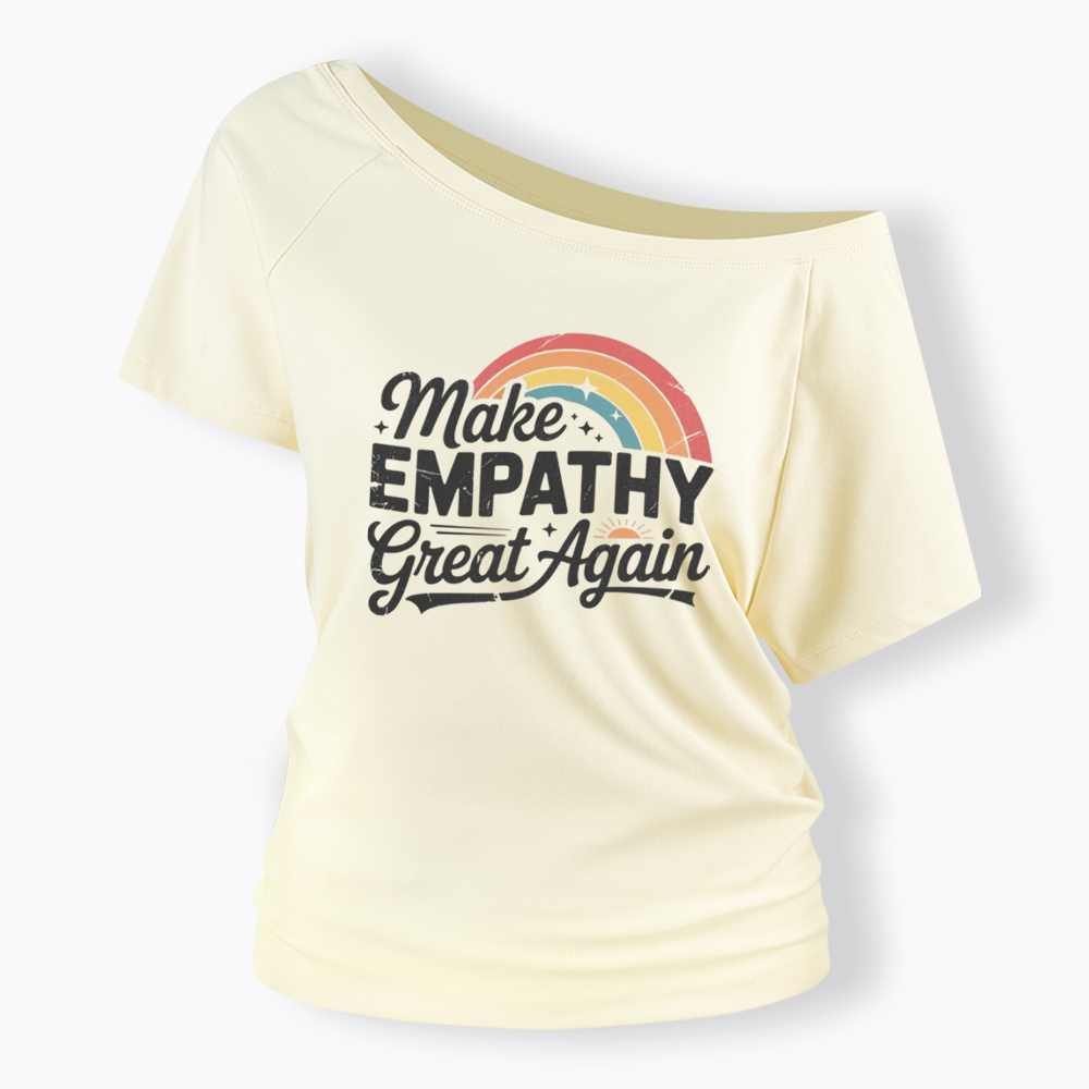 Make Empathy Great Again Off Shoulder T-shirt