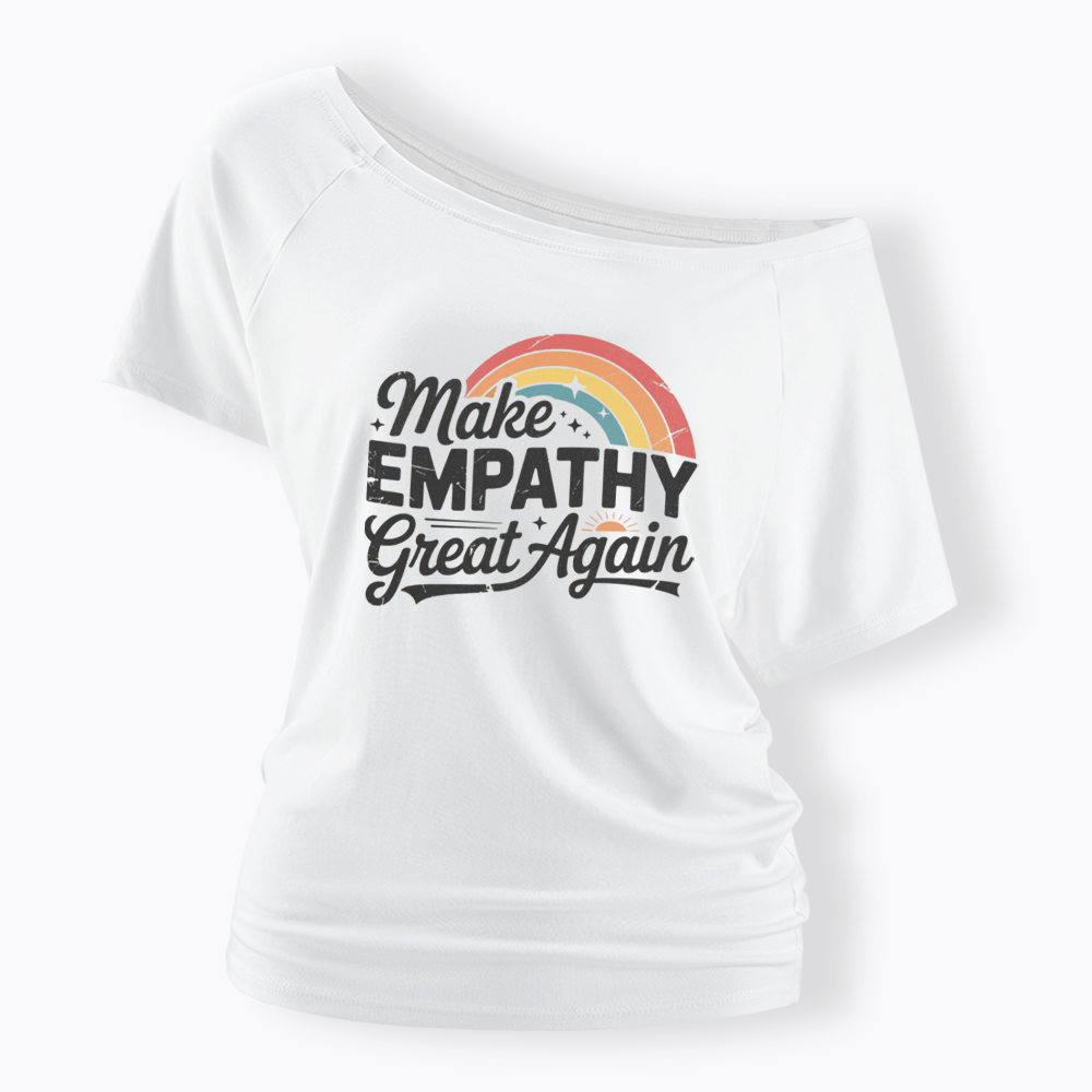 Make Empathy Great Again Off Shoulder T-shirt