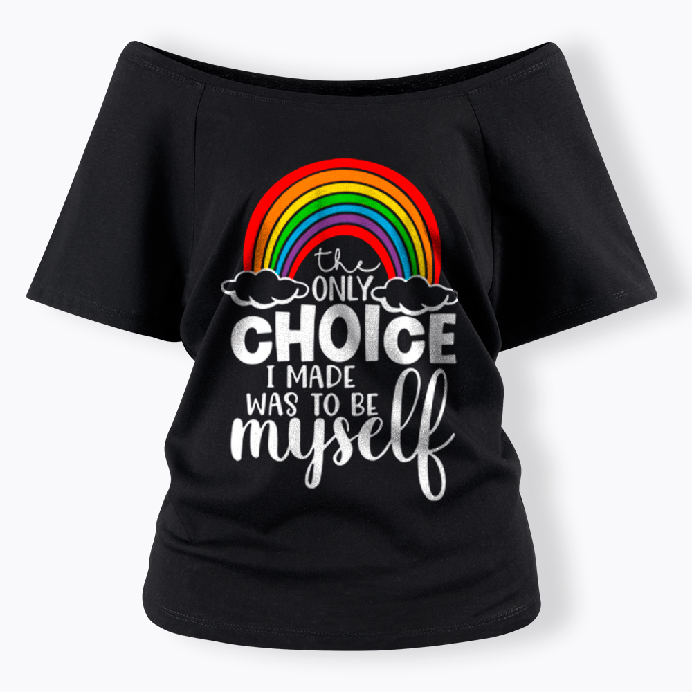 The Only Choice I Made Was To Be Myself Off Shoulder T-Shirt