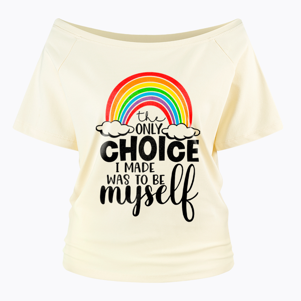 The Only Choice I Made Was To Be Myself Off Shoulder T-Shirt