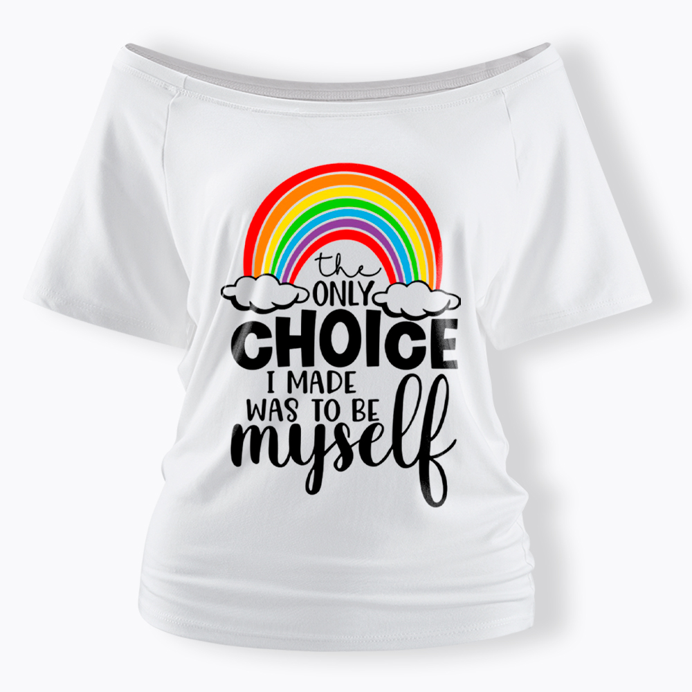 The Only Choice I Made Was To Be Myself Off Shoulder T-Shirt
