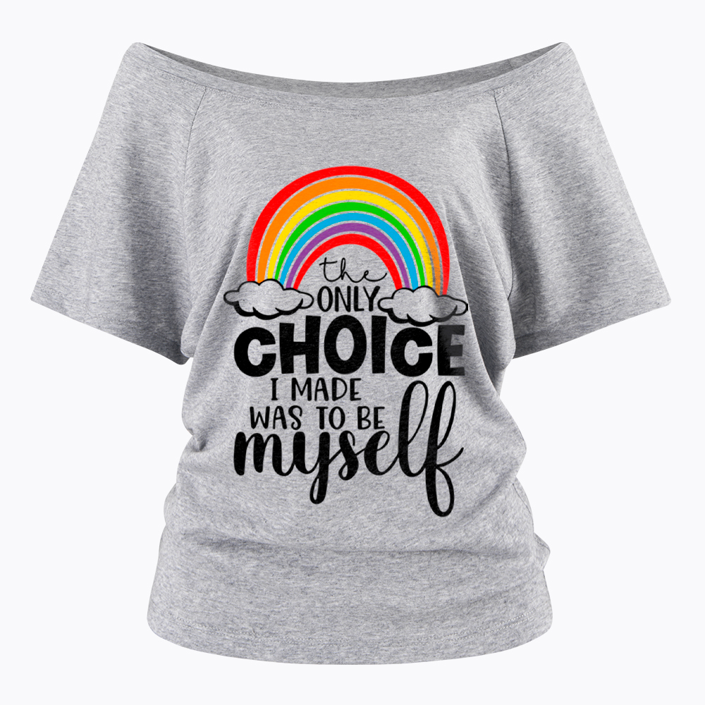 The Only Choice I Made Was To Be Myself Off Shoulder T-Shirt