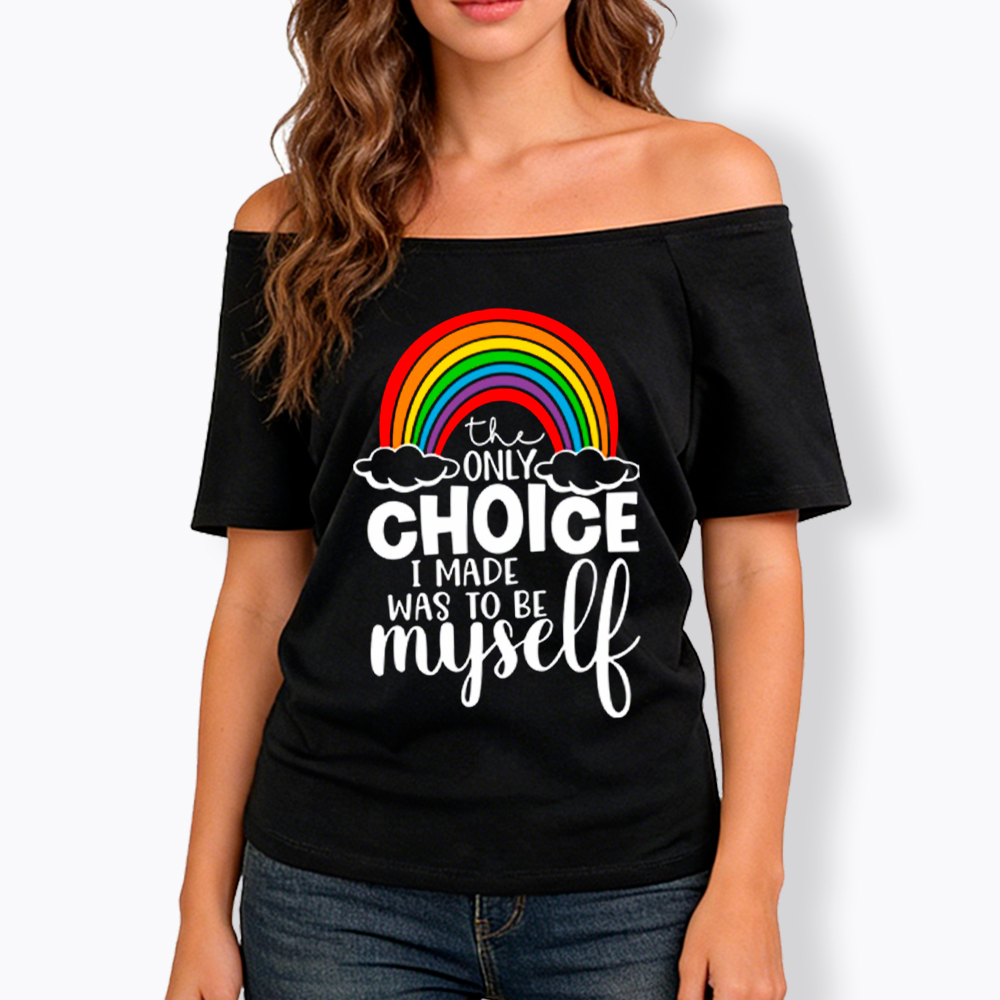 The Only Choice I Made Was To Be Myself Off Shoulder T-Shirt