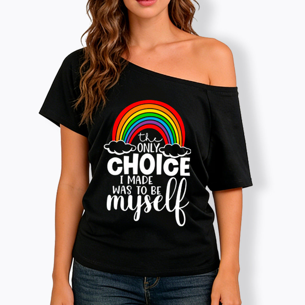 The Only Choice I Made Was To Be Myself Off Shoulder T-Shirt