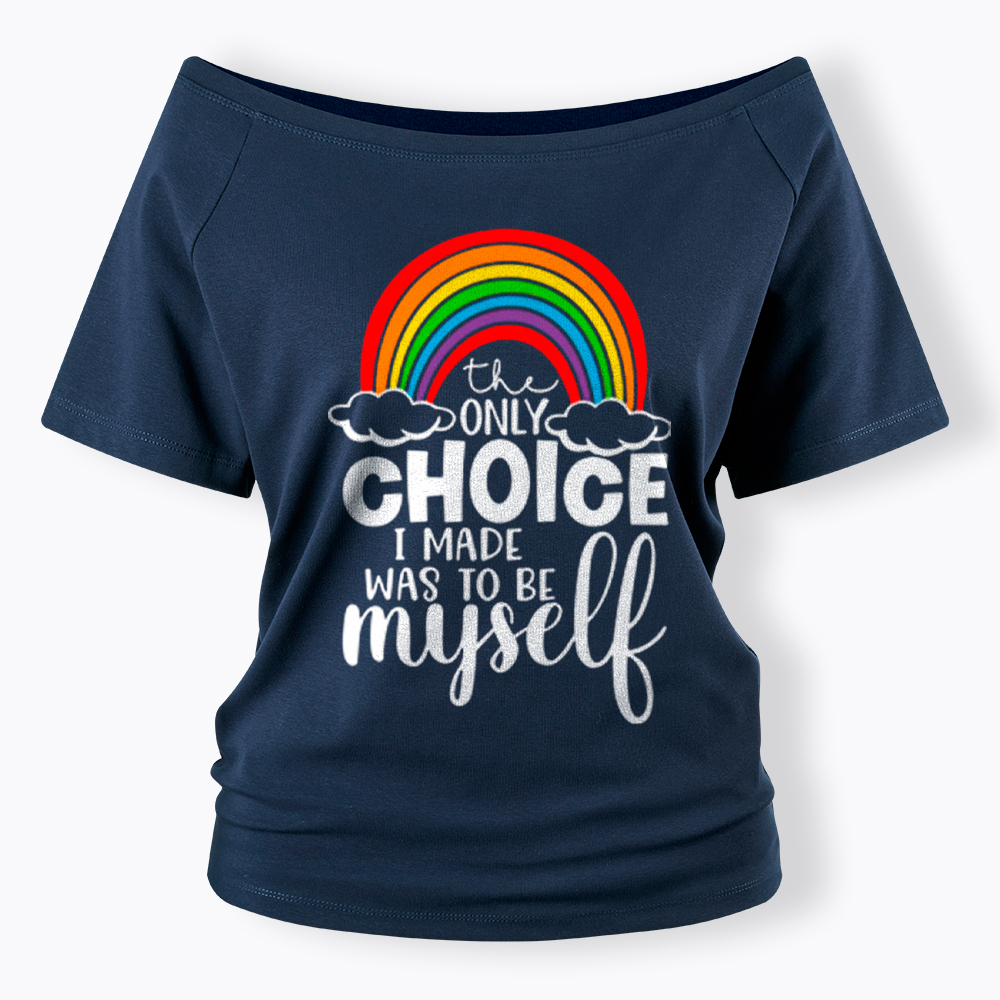 The Only Choice I Made Was To Be Myself Off Shoulder T-Shirt