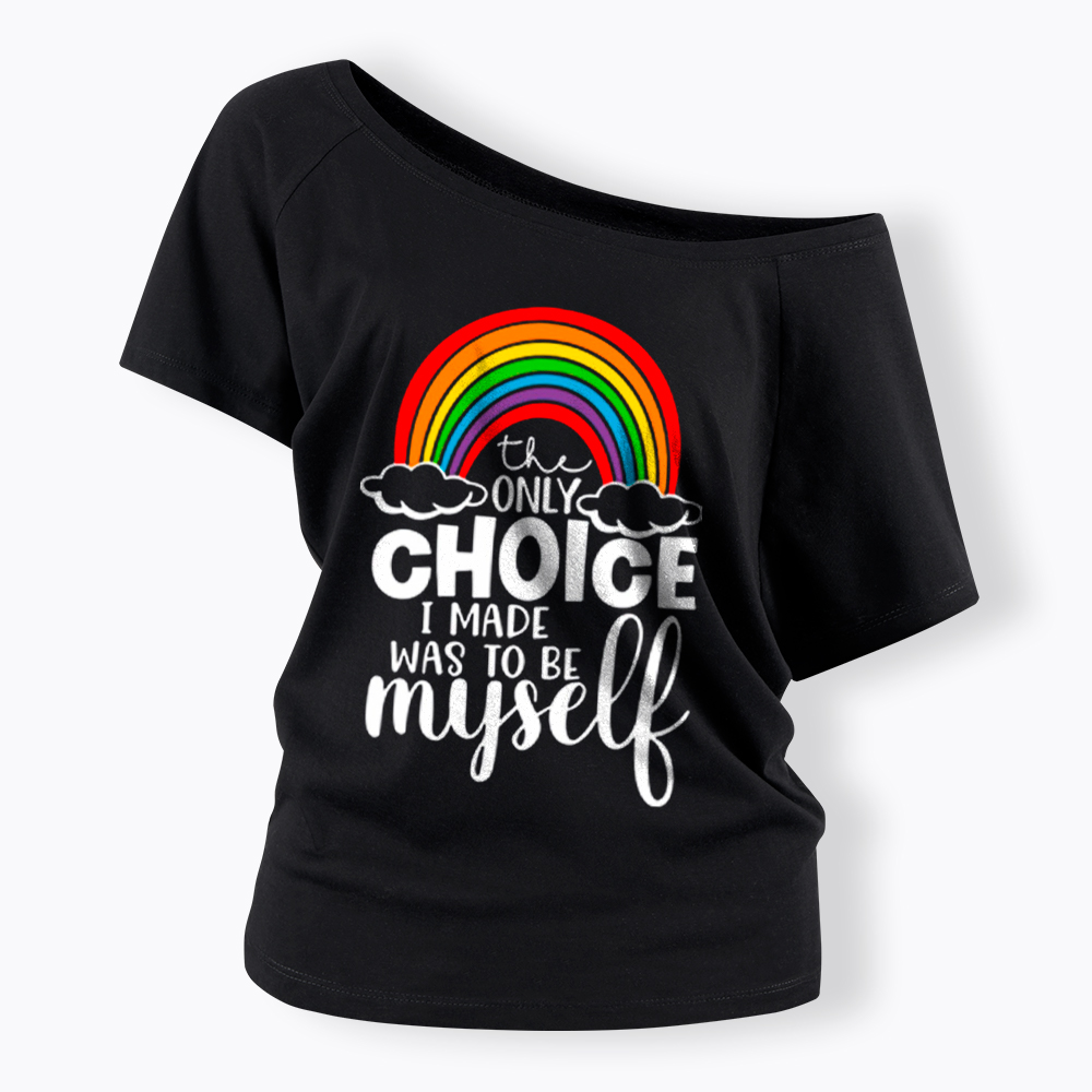 The Only Choice I Made Was To Be Myself Off Shoulder T-Shirt