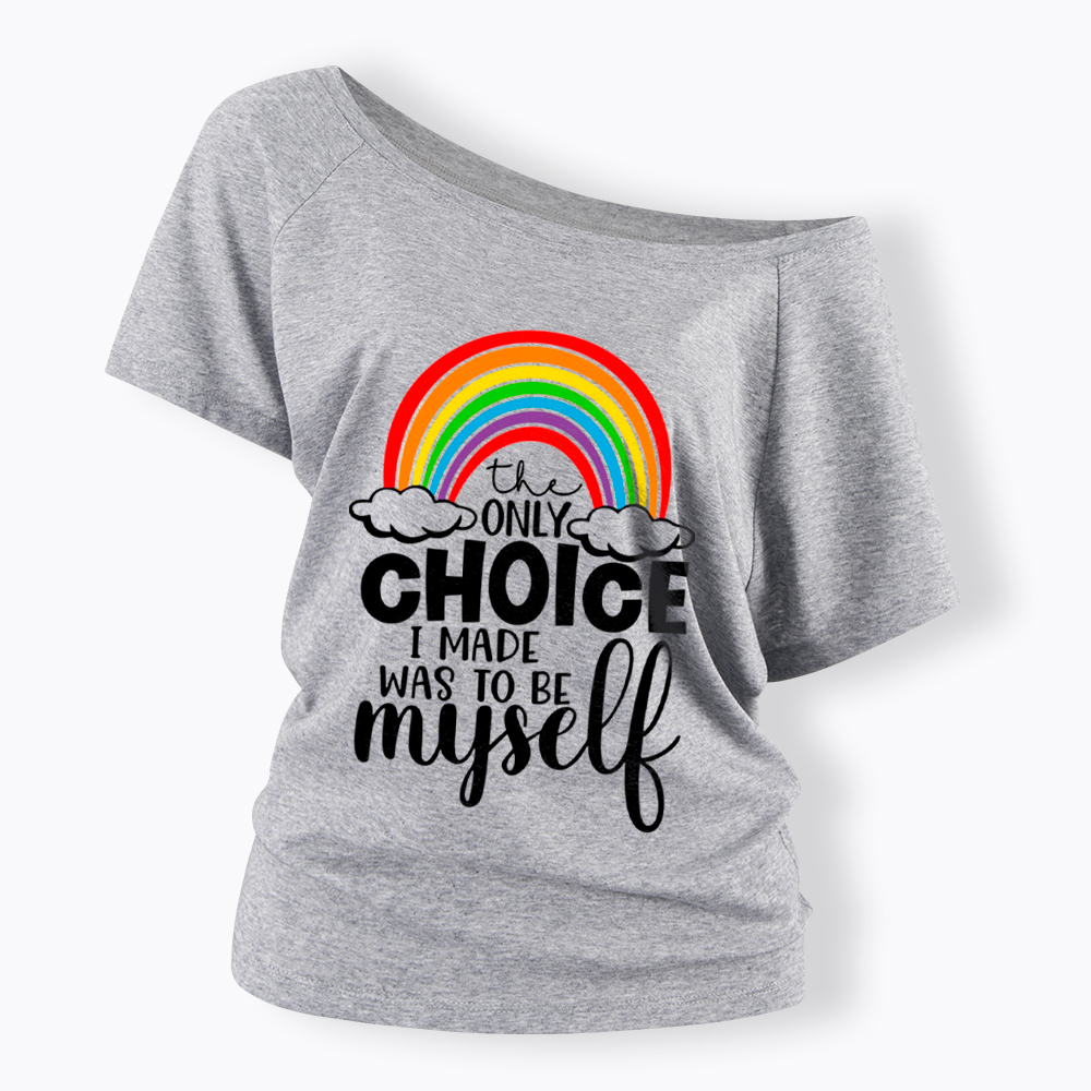 The Only Choice I Made Was To Be Myself Off Shoulder T-Shirt