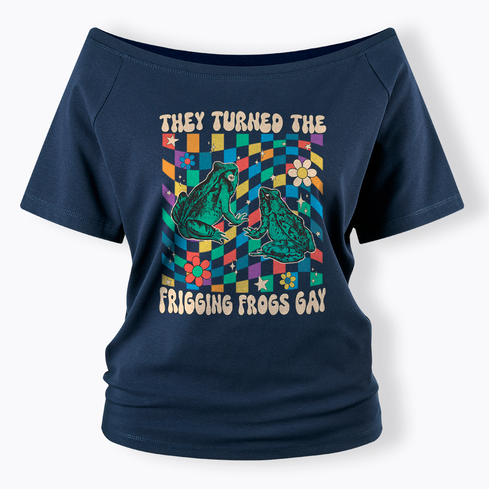 They Turned The Frigging Frogs Gay Off Shoulder T-Shirt