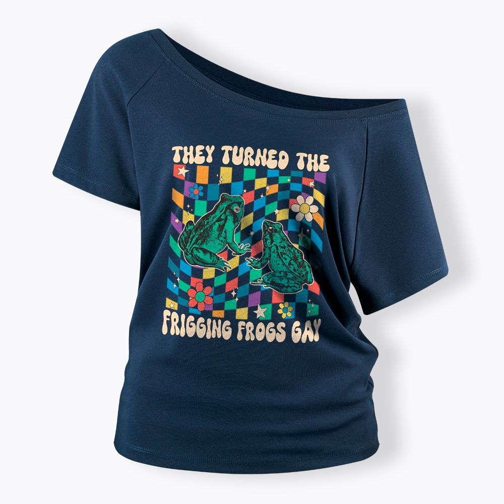 They Turned The Frigging Frogs Gay Off Shoulder T-Shirt