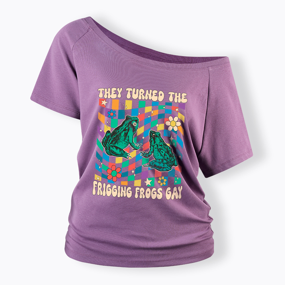 They Turned The Frigging Frogs Gay Off Shoulder T-Shirt