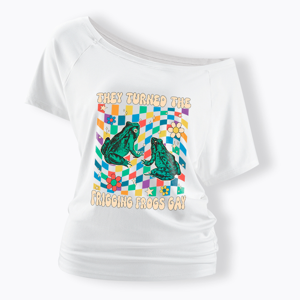 They Turned The Frigging Frogs Gay Off Shoulder T-Shirt