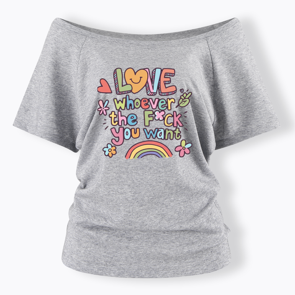 Love Whoever You Want Off Shoulder T-shirt