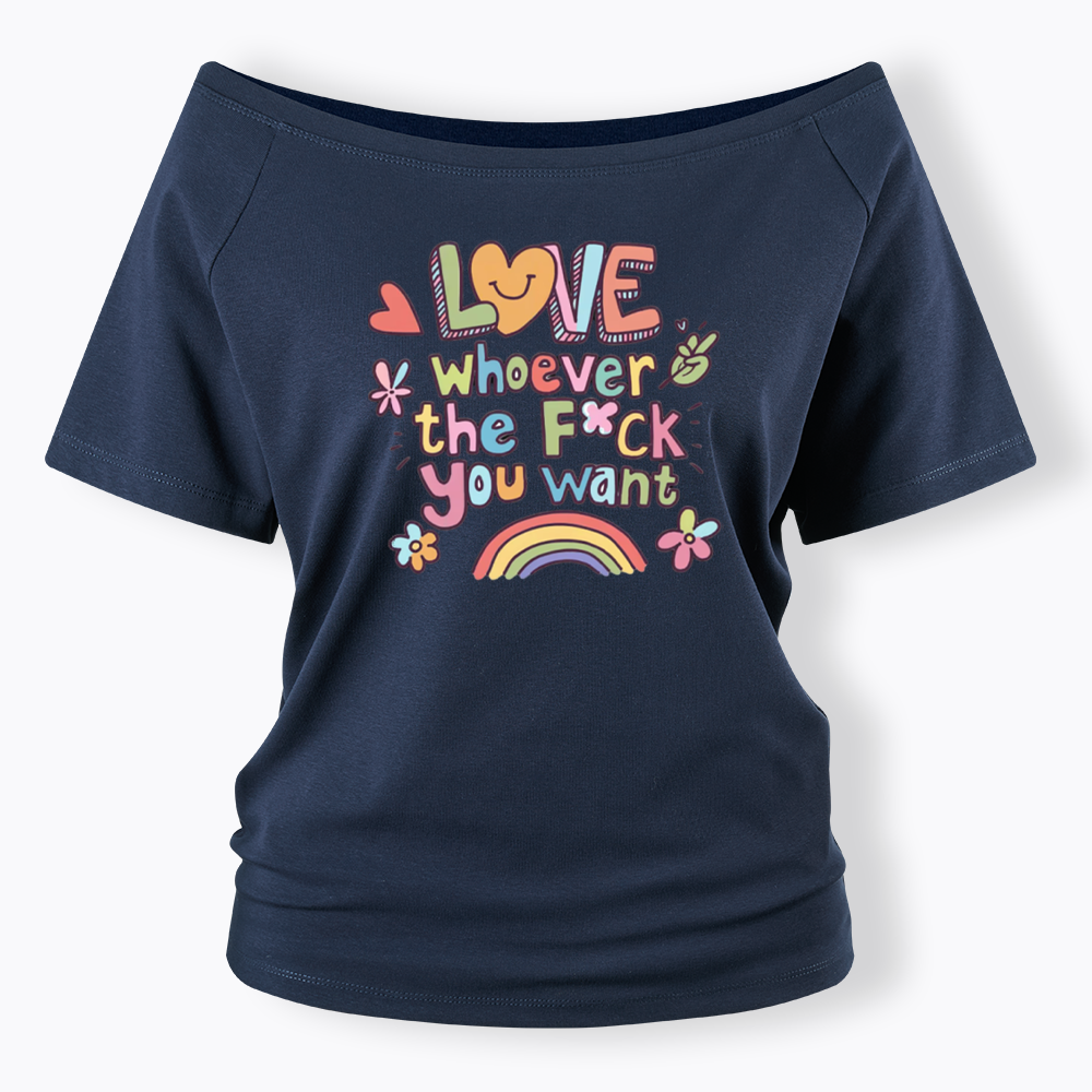 Love Whoever You Want Off Shoulder T-shirt