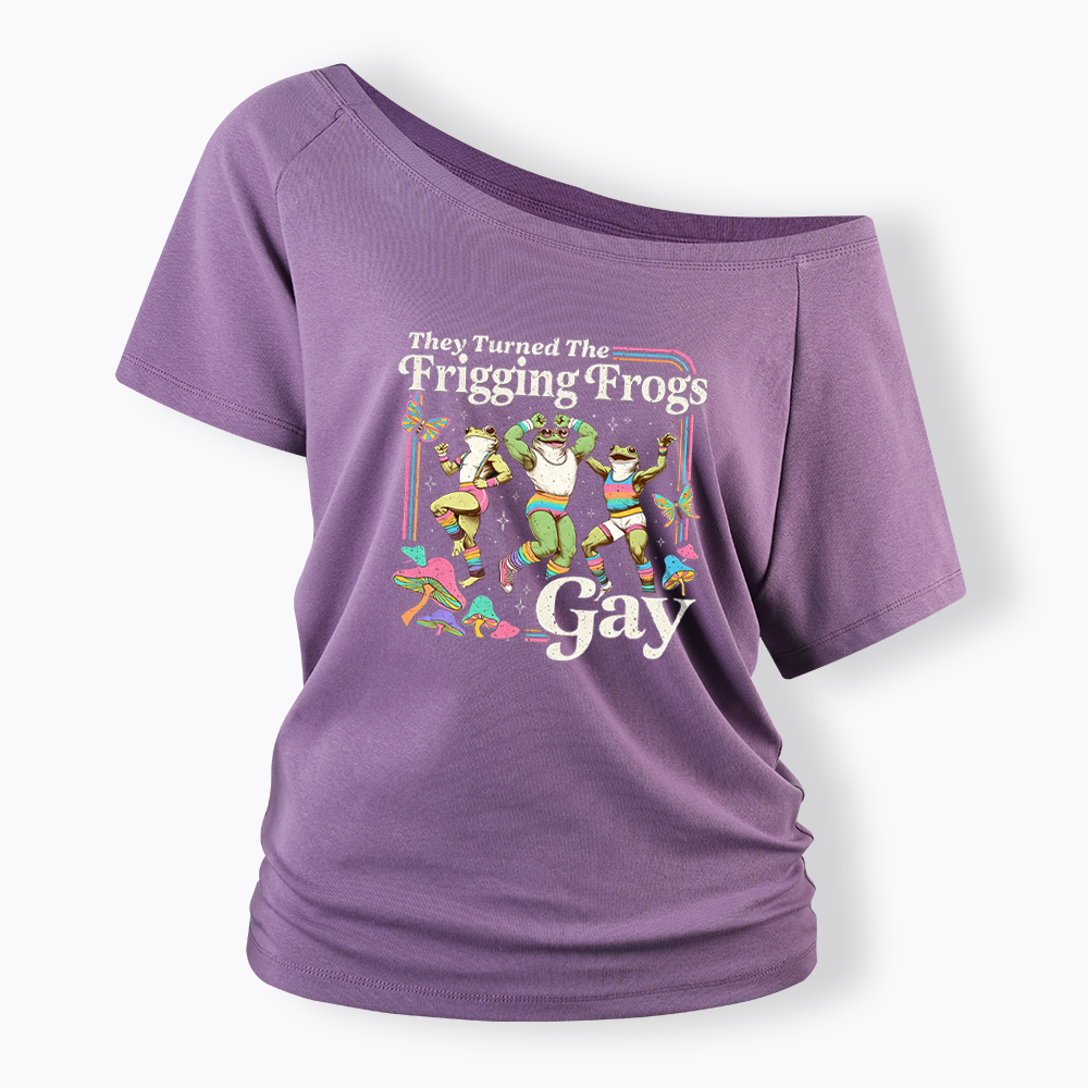 They Turned The Frigging Frogs Gay Off Shoulder T-shirt