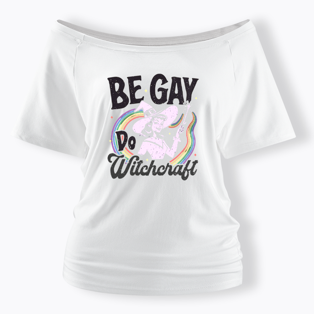 Be Gay Do Witchcraft Off Shoulder T-shirt