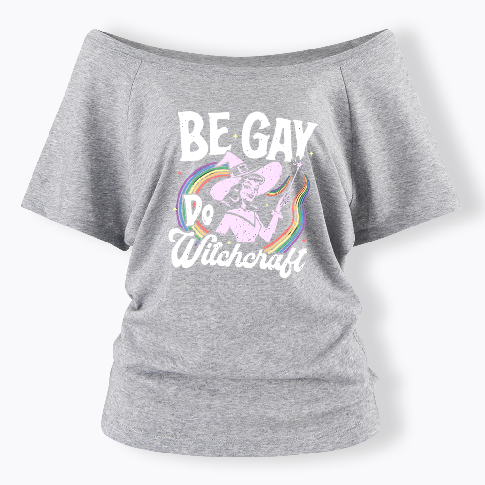 Be Gay Do Witchcraft Off Shoulder T-shirt