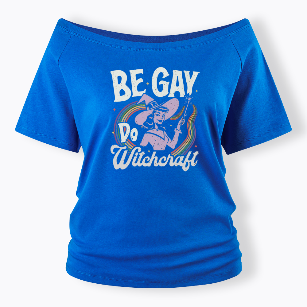 Be Gay Do Witchcraft Off Shoulder T-shirt