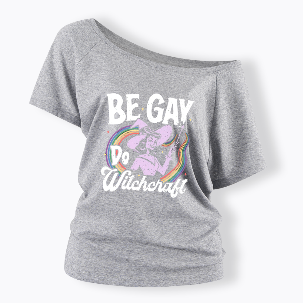 Be Gay Do Witchcraft Off Shoulder T-shirt