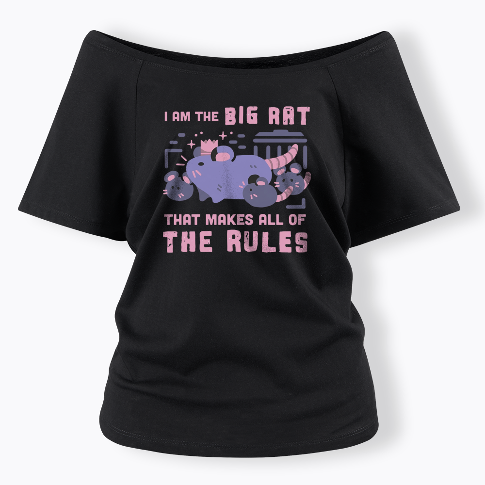 I Am The Big Rat Thst Mskes All Of The Rules Off Shoulder T-shirt