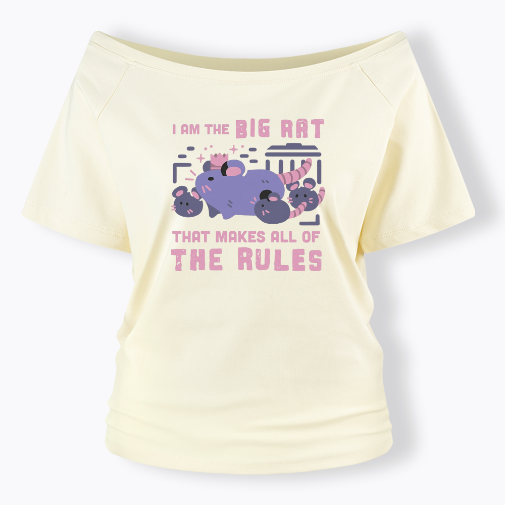 I Am The Big Rat Thst Mskes All Of The Rules Off Shoulder T-shirt