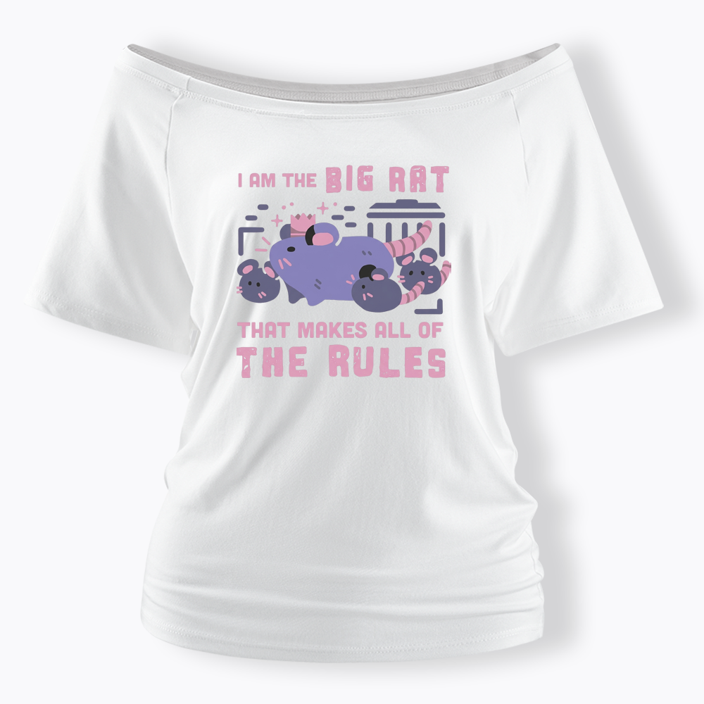 I Am The Big Rat Thst Mskes All Of The Rules Off Shoulder T-shirt