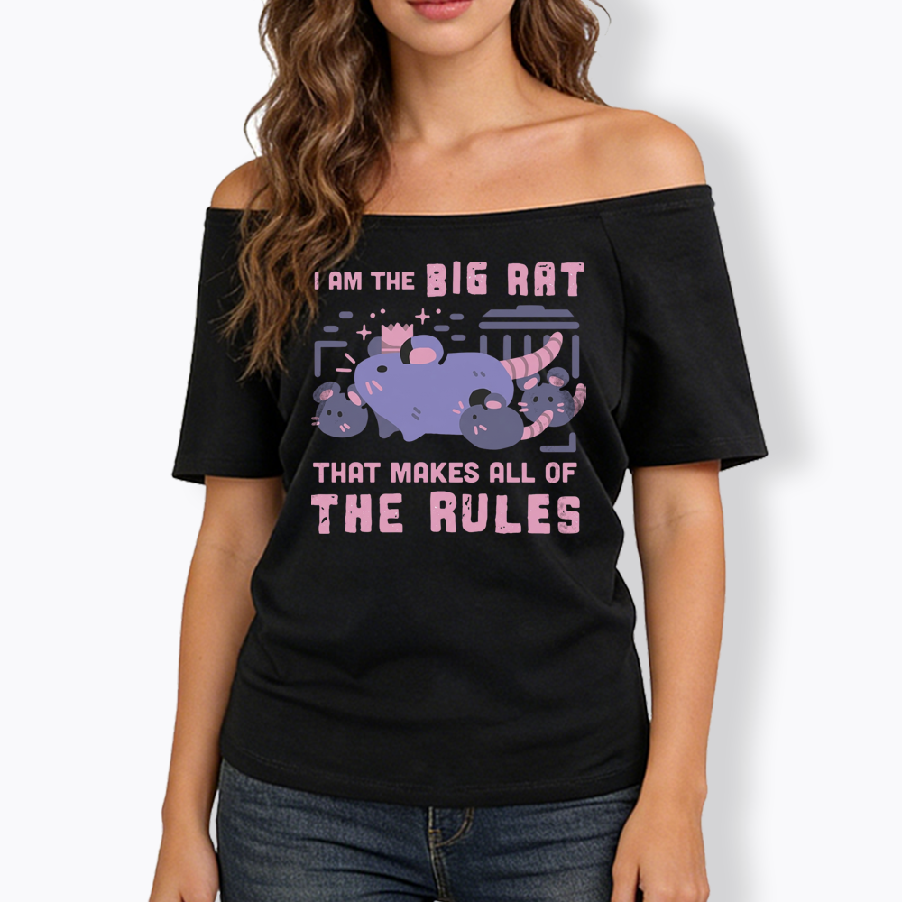 I Am The Big Rat Thst Mskes All Of The Rules Off Shoulder T-shirt