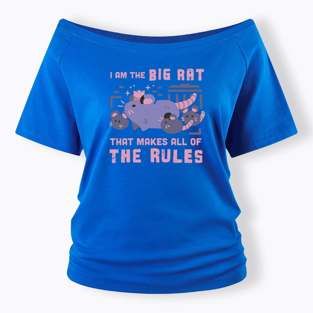 I Am The Big Rat Thst Mskes All Of The Rules Off Shoulder T-shirt