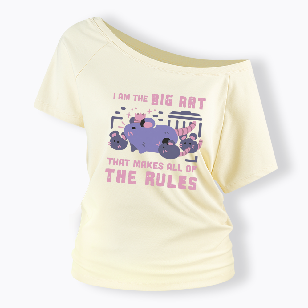 I Am The Big Rat Thst Mskes All Of The Rules Off Shoulder T-shirt