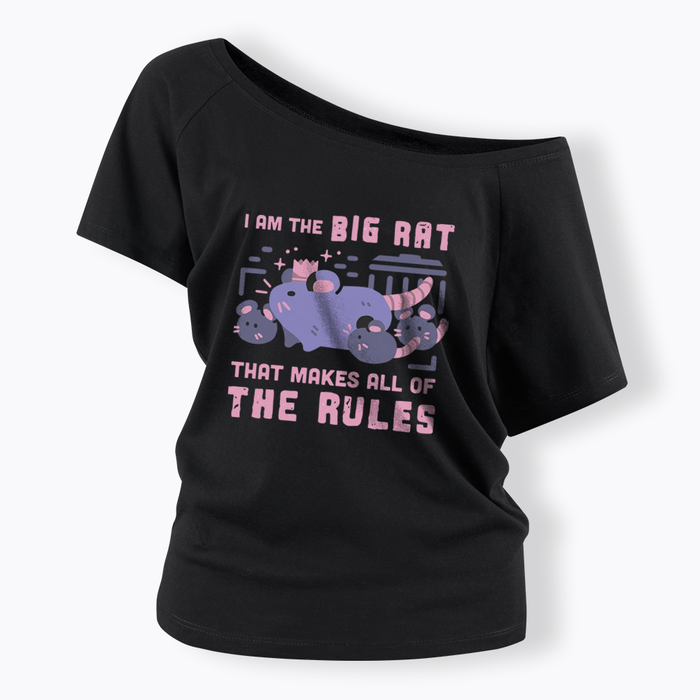 I Am The Big Rat Thst Mskes All Of The Rules Off Shoulder T-shirt