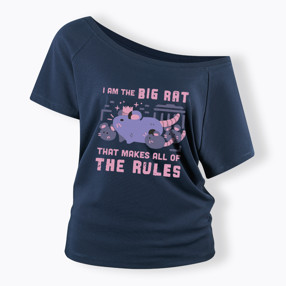 I Am The Big Rat Thst Mskes All Of The Rules Off Shoulder T-shirt
