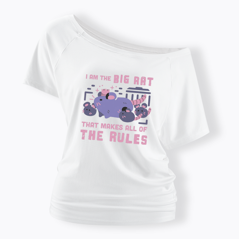 I Am The Big Rat Thst Mskes All Of The Rules Off Shoulder T-shirt