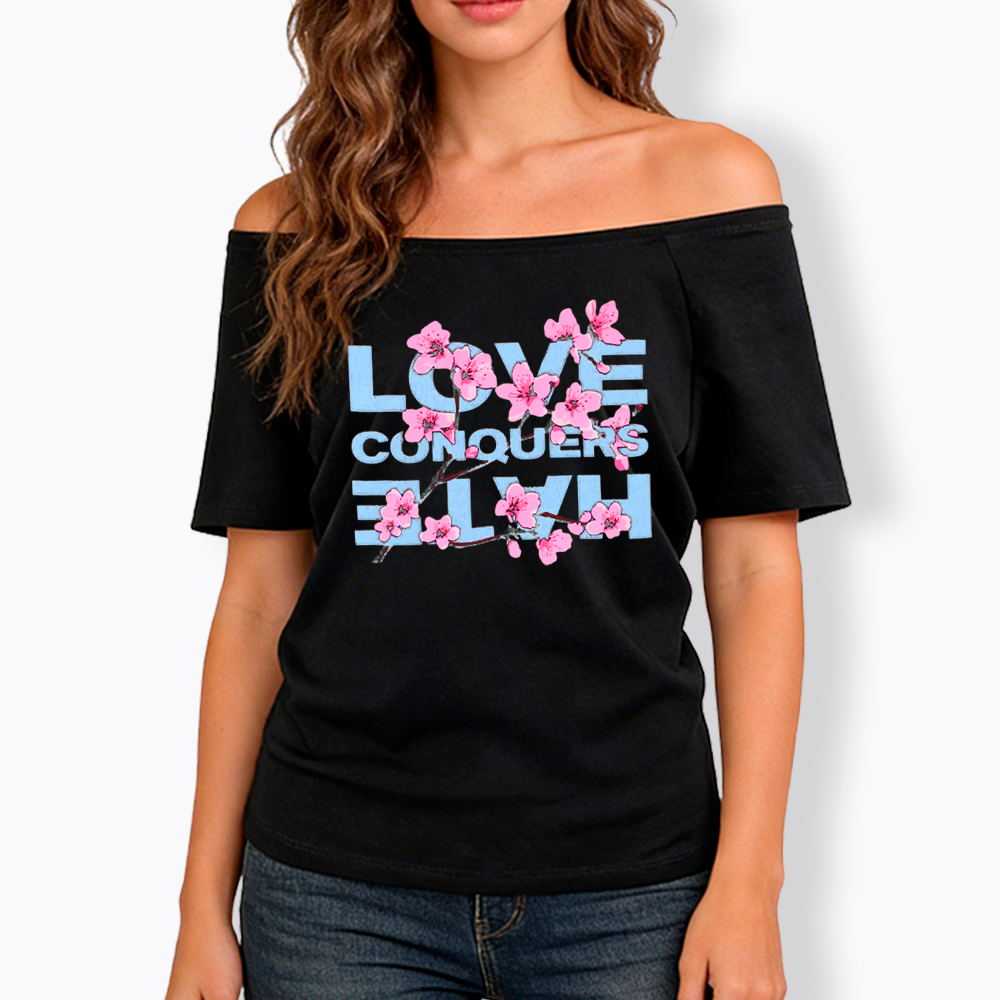 Love Conquers Hate Off Shoulder T-Shirt