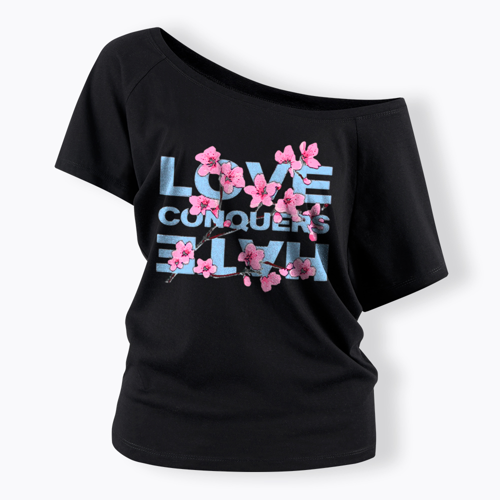Love Conquers Hate Off Shoulder T-Shirt