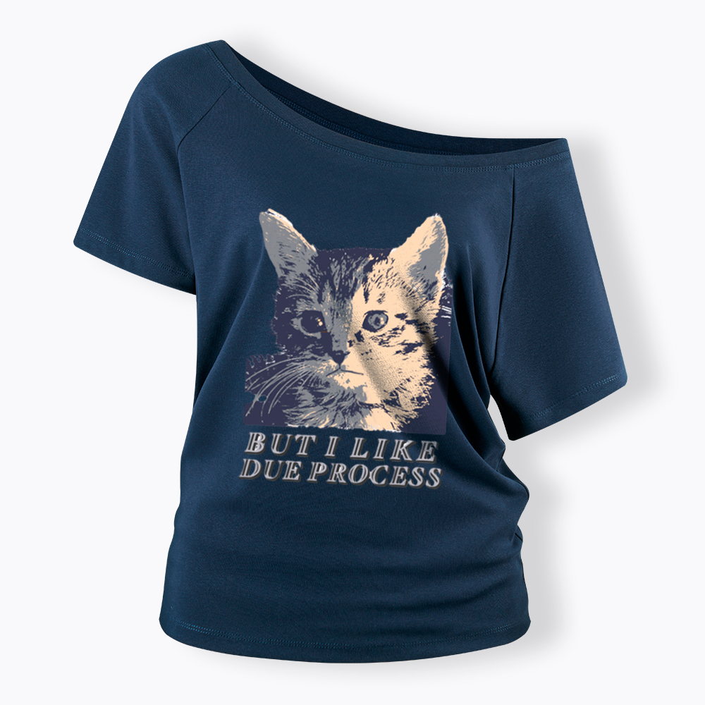 But I Like Due Process cat Off Shoulder T-Shirt