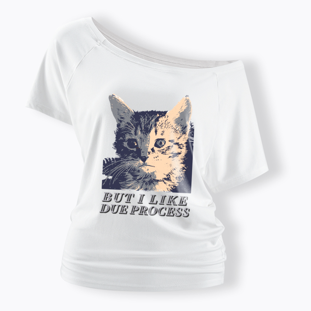 But I Like Due Process cat Off Shoulder T-Shirt