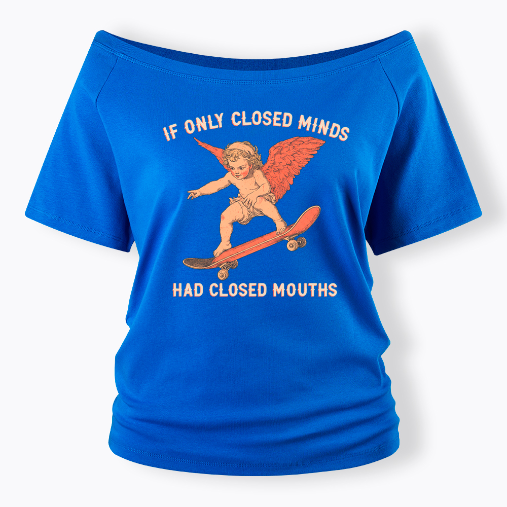 If Only Closed Minds Had Closed Mouths Off Shoulder T-Shirt