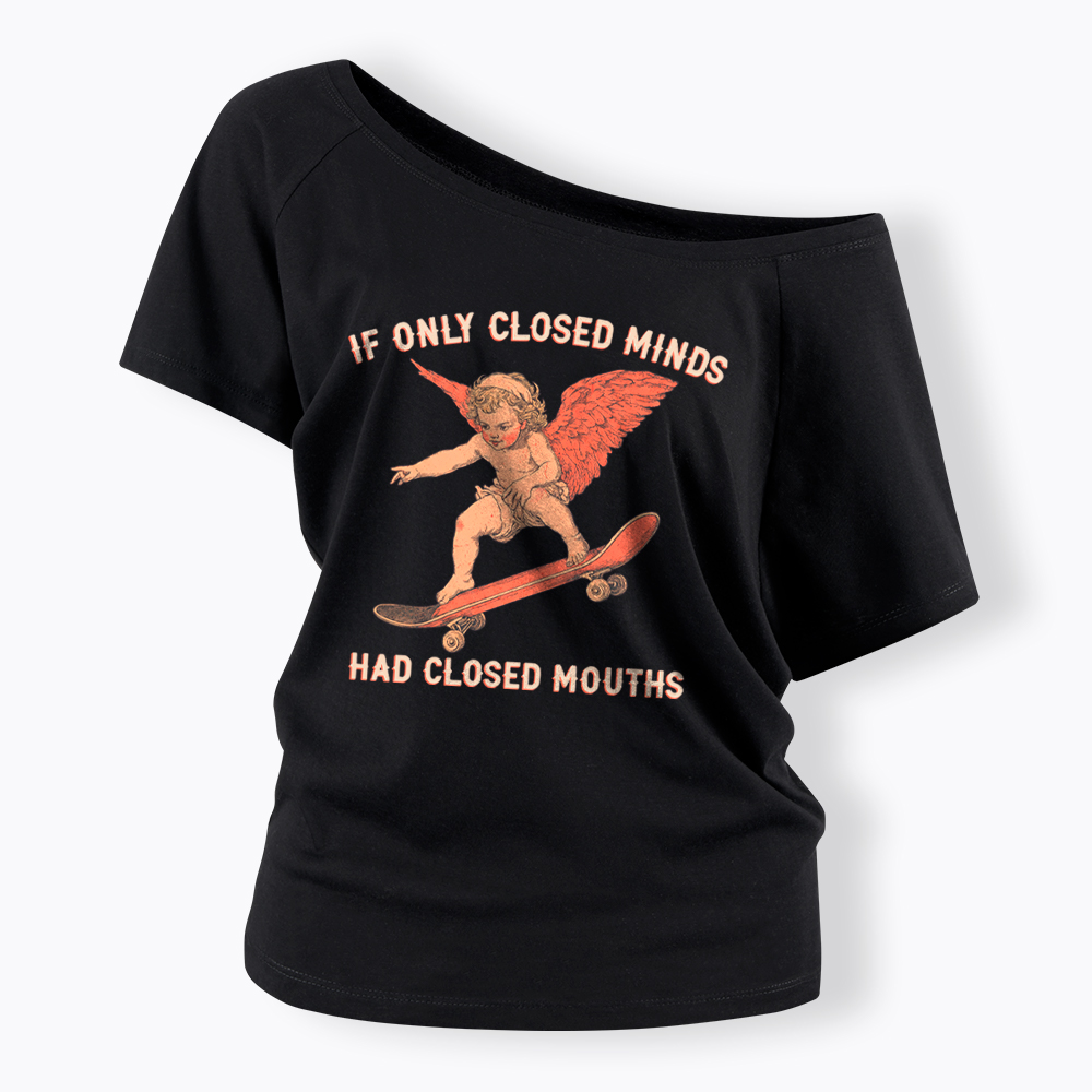 If Only Closed Minds Had Closed Mouths Off Shoulder T-Shirt