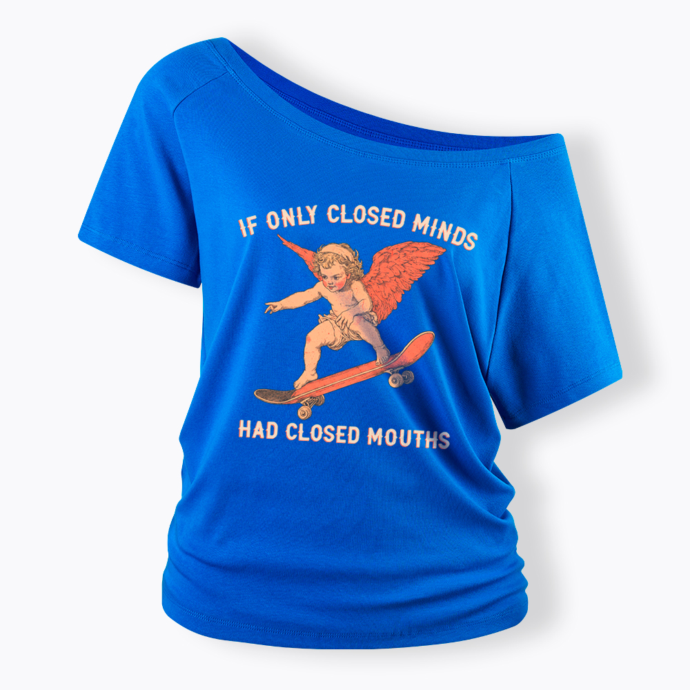 If Only Closed Minds Had Closed Mouths Off Shoulder T-Shirt