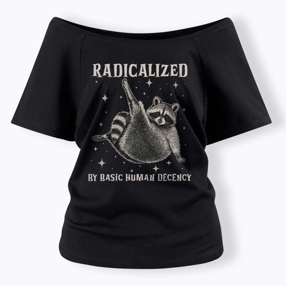 Radicalized By Basic Human Decency Off Shoulder T-Shirt
