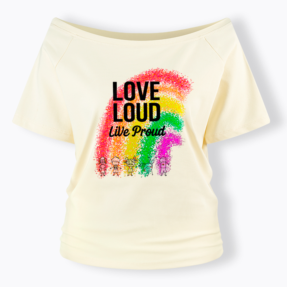 Love Loud Live Proud Off Shoulder T-Shirt