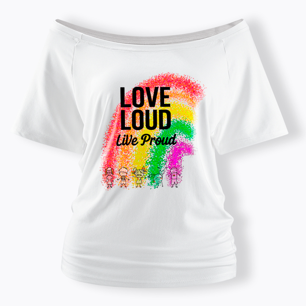 Love Loud Live Proud Off Shoulder T-Shirt