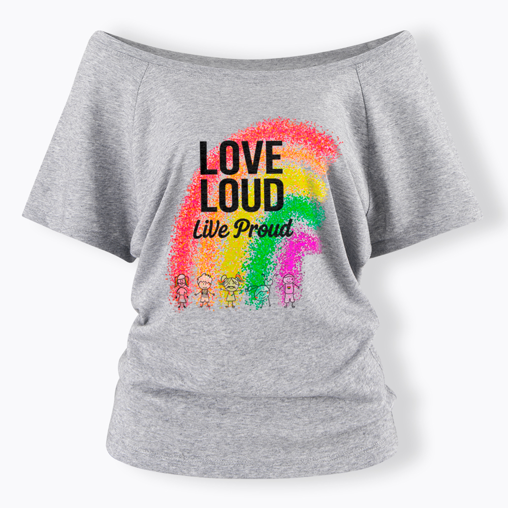 Love Loud Live Proud Off Shoulder T-Shirt