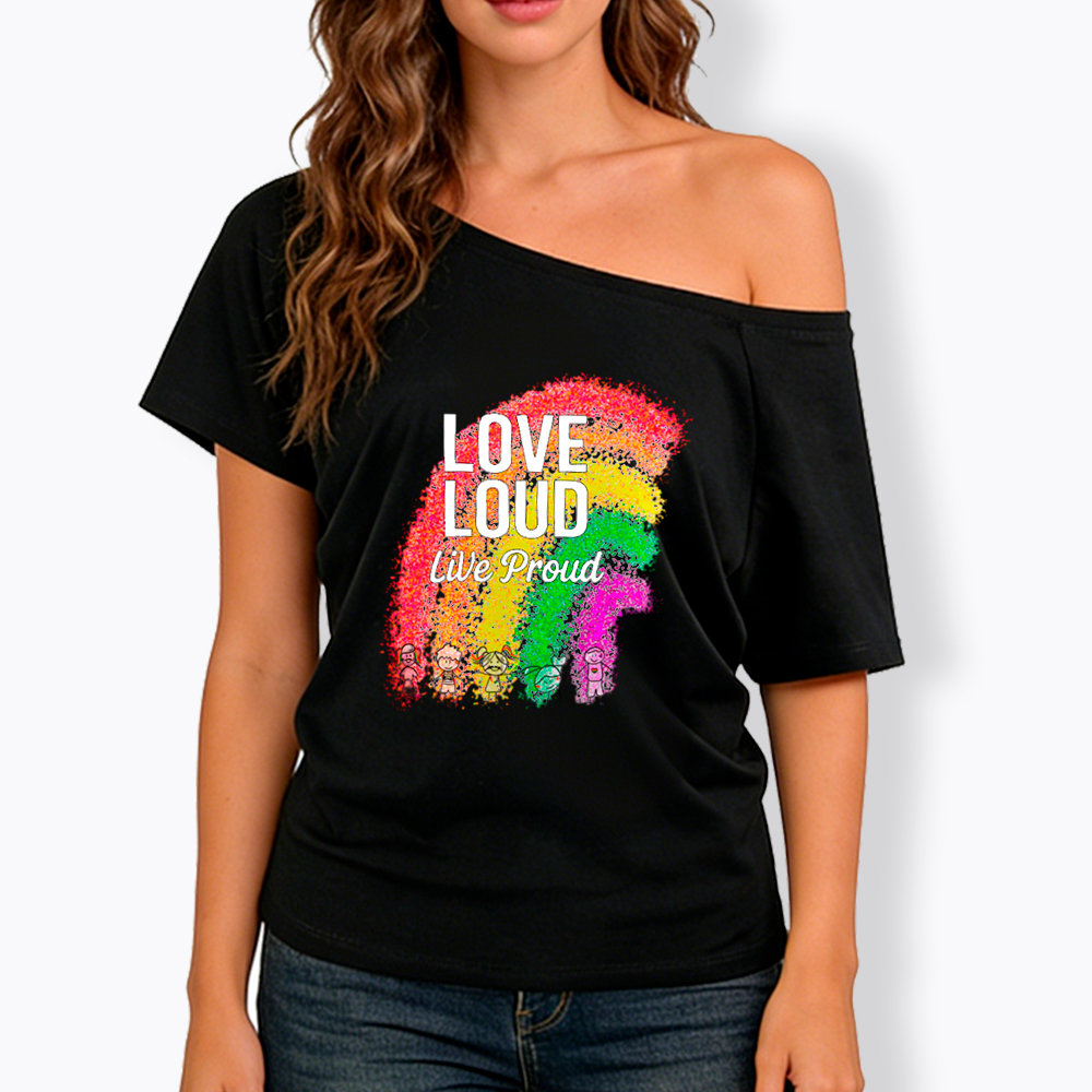 Love Loud Live Proud Off Shoulder T-Shirt